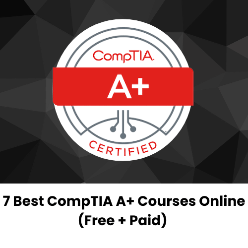 7 Best CompTIA A+ Courses Online (Free + Paid) 2024 - Course Aavatar