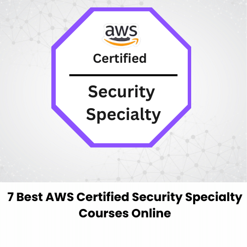 7 Best AWS Certified Security Specialty Courses Online 2024 - Course ...